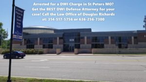 St Peters MO DWI Defense Attorney | Law Office of Douglas Richards | Douglas Richards Attorney at Law | www.dnrichardslaw.com