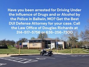 Ballwin DUI Defense Attorney | Law Office of Douglas Richards | Douglas Richards Attorney at Law | www.dnrichardslaw.com