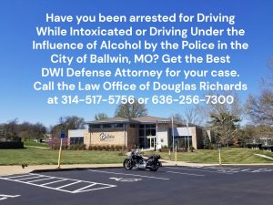 Ballwin DWI Defense Lawyer | Law Office of Douglas Richards | Douglas Richards Attorney at Law | www.dnrichardslaw.com
