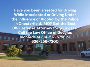 Chesterfield MO DWI Defense Attorney | Law Office of Douglas Richards | Douglas Richards Attorney at Law | www.dnrichardslaw.com