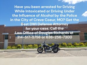 Creve Coeur DWI Defense Attorney | Law Office of Douglas Richards | Douglas Richards Attorney at Law | www.dnrichardslaw.com