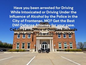Frontenac DWI Defense Lawyer | Law Office of Douglas Richards | Douglas Richards Attorney at Law | www.dnrichardslaw.com