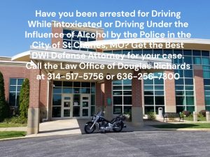 St Charles City DWI Defense Attorney | Law Office of Douglas Richards | Douglas Richards Attorney at Law | www.dnrichardslaw.com