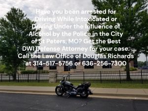 St Peters DWI Defense Attorney | Law Office of Douglas Richards | Douglas Richards Attorney at Law | www.dnrichardslaw.com