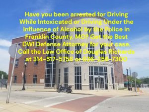 Franklin County MO DWI Defense Lawyer | Law Office of Douglas Richards | Douglas Richards Attorney at Law | www.dnrichardslaw.com