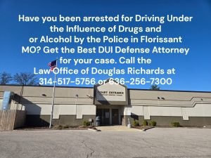 Florissant DUI Defense Lawyer | Law Office of Douglas Richards | Douglas Richards Attorney at Law | www.dnrichardslaw.com