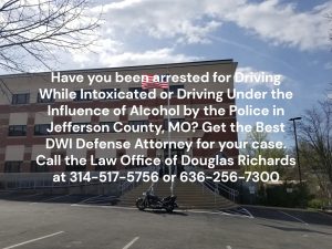 Jefferson County MO DWI Defense Lawyer | Law Office of Douglas Richards | Douglas Richards Attorney at Law | www.dnrichardslaw.com