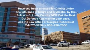 St Louis County DUI Defense Attorney | Law Office of Douglas Richards | Douglas Richards Attorney at Law | www.dnrichardslaw.com
